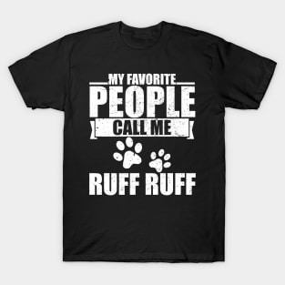 My Favorite People Call Me Ruff Ruff T-Shirt